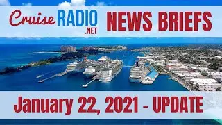 Cruise News Briefs — AM UPDATE — January 22, 2021