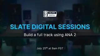 Slate Digital Sessions: Sound Design with ANA 2 and the Complete Access Bundle