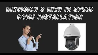 Hikvision 8 inch IR Speed Dome Installation