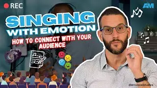 Singing with Emotion - How to Connect with Your Audience