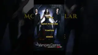 Top 10 Most Popular Vampire Series 