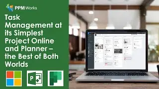 Task Management at its Simplest: Integrating Project Online and Planner - Best of Both Worlds