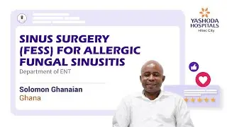 Functional Endoscopic Sinus Surgery (FESS) | Allergic Fungal Sinusitis | Yashoda Hospitals Hyderabad