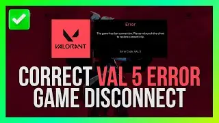How to Correct Valorant VAL 5 Error Causing Game Disconnection [Quick Guide]
