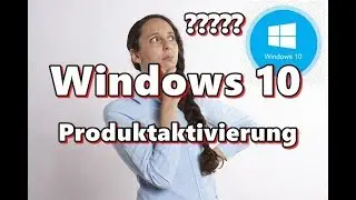 Windows 10 Produktaktivierung Hilfe