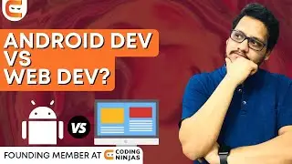 Android Development vs Web Development | @CodingNinjasIndia