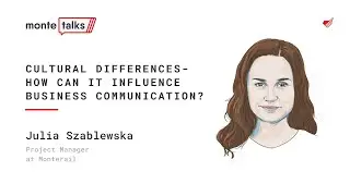 Cultural differences in business communication - Julia Szablewska | MonteTalks: Project Management