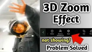 How to do the 3d zoom effect🔥🔥|Style option not showing on Capcut - Problem solved✅