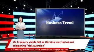 Us Treasury yields fell as Ukraine worried about triggering 