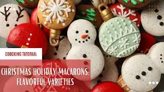 Christmas Holiday Macarons: Flavorful Varieties