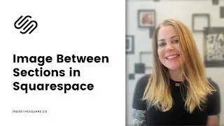 How to place an image in between sections in Squarespace version 7.1 // Squarespace CSS Tutorial