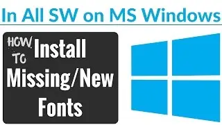 Install Missing or New Fonts in Windows OS and all Software Running on it