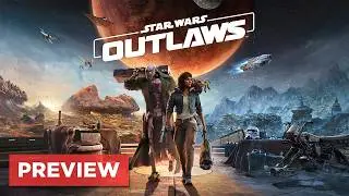 Star Wars Outlaws Hands-On Preview & New Gameplay Footage