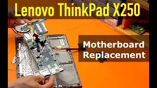 Lenovo ThinkPad X250 | How To Replace Motherboard on Lenovo X250