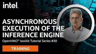 Asynchronous Execution of the Inference Engine | OpenVINO™ toolkit | Ep. 30 | Intel Software