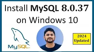 How to install MySQL 8.0.37 Server and Workbench latest version on Windows 10