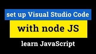 How to Set up Visual Studio Code with Node JS for Learning Javascript