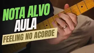 AULA DE GUITARRA NOTA ALVO (Feeling no Acorde)