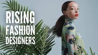 20 Rising Fashion Designers You Should Know