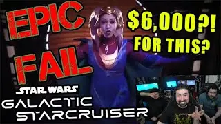 The Star Wars Galactic Starcruiser is an EPIC FAIL for $6,000?!!?