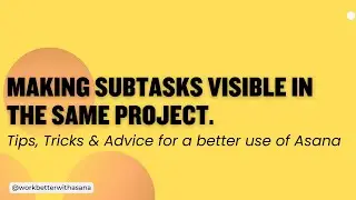 Making subtasks visible in the same project | Asana Guide | Asana Basics | Asana Tutorial