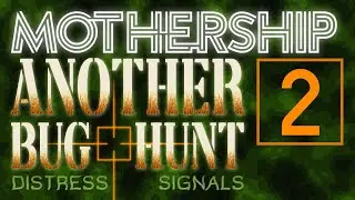 Another Bug Hunt | Mothership Sci-Fi Horror RPG | Episode 2