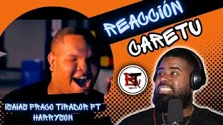 (reaccion) Isaias FrancoTirador X Harryson - CARETU (Video Oficial)