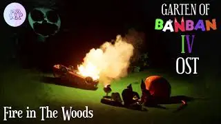 Garten of Banban 4 OST - Fire in The Woods