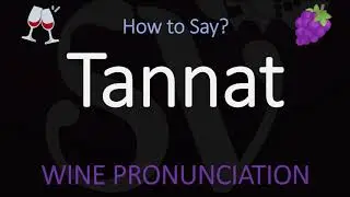 How to Pronounce Tannat? French & Uruguay Wine Grape Pronunciation