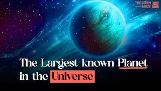 The Largest known Planet in the Universe