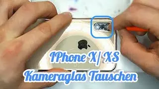 IPhone X, XS und XR Kameraglas Wechsel Tausch Reparatur - Einfach Selber Tauschen