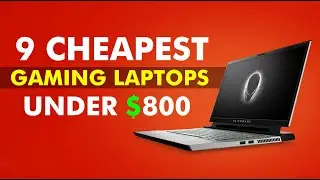 Top 9 Cheapest Gaming Laptop Under $800