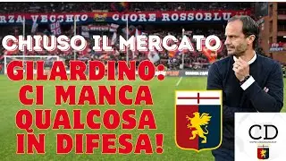 GENOA - GILARDINO commenta il MERCATO ROSSOBLU: manca qualcosa ma adesso testa al VERONA!