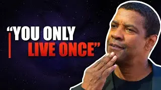 You Only Live Once - Denzel Washington Speech