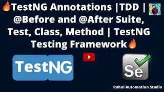 🔥TestNG Annotations |TDD | @Before and @After Suite, Test, Class, Method | TestNG Testing Framework🔥