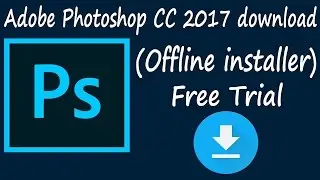 Adobe Photoshop CC 2017 download (Offline installer)