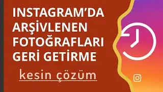 Instagram'da arşivlenen fotoğraflar nasıl geri getirilir?