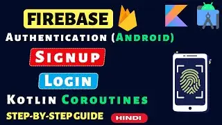 Firebase Authentication in Android with Kotlin and Coroutines: A Step-by-Step Guide (2024)