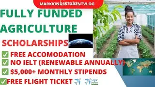 Fully funded agriculture scholarships for international students | NO IELT | $5,000+ monthly stipend