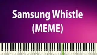 Samsung Whistle (MEME) - EASY PIANO TUTORIAL