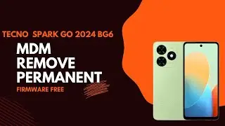 Tecno BG6 SparkGO 2024 MDM Remove Permanent Firmware Without Password | Tecno BG6 MDM File Free |