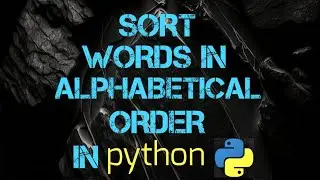 Sort Words In Alphabetical Order In python