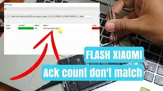 Fix Miflashtool Ack Count Don't Match Flash Xiaomi Firmware