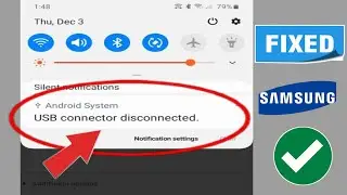 Как исправить проблему «USB-разъем Samsung подключен и отключен»