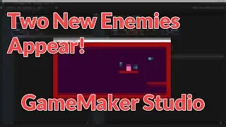 Two New Enemies Appear (Let's Make Some Enemies in GameMaker Studio 2.3)