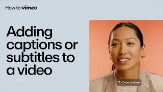 How to add captions or subtitles to your video on Vimeo