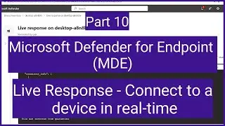 Microsoft Defender for Endpoint MDE: Live Response | What is Live Response in MDE? MS Defender XDR