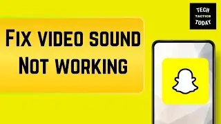 How To Fix Snapchat Video Sound Not Working (2024)