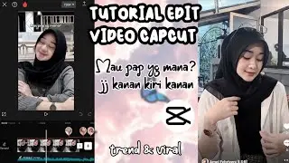 TUTORIAL EDIT VIDEO CAPCUT MAU PAP YG MANA? JJ KANAN KIRI KANAN