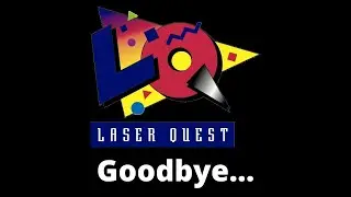 Goodbye Laser Quest...